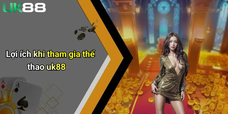 Lợi ích khi tham gia thể thao uk88